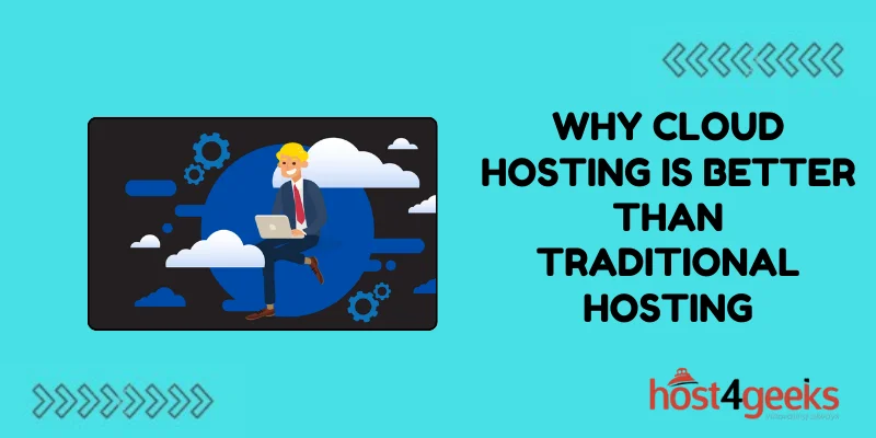 Why Cloud Hosting Is Better Than Traditional Hosting