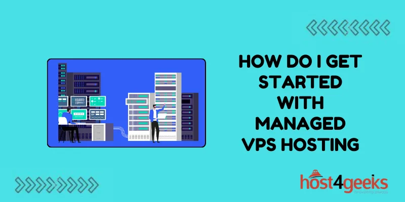 How Do I Get Started with Managed VPS Hosting?