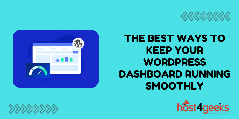 The Best Ways to Keep Your WordPress Dashboard Running Smoothly